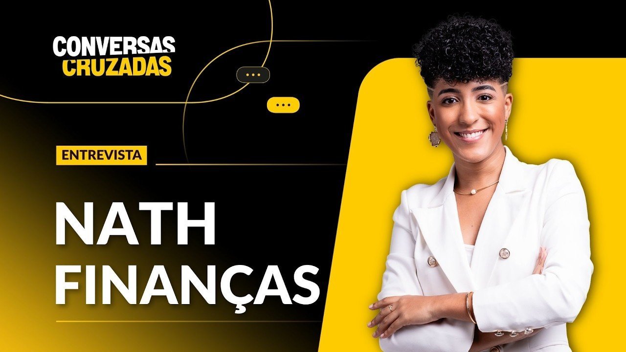 Conversas Cruzadas entrevista Nath Finanças e fala sobre educação financeira para mulheres