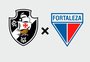 Vasco x Fortaleza: onde assistir, prováveis escalações e arbitragem

