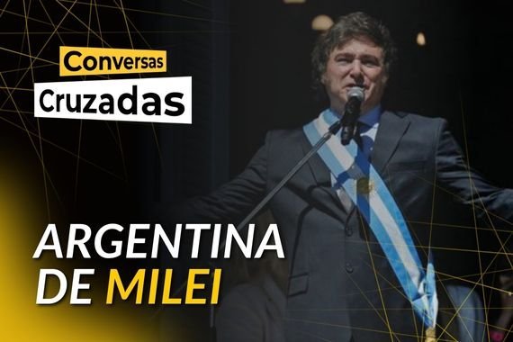 Conversas Cruzadas: Argentina tem menor infla&ccedil;&atilde;o desde 2017: Plano Milei deu certo?