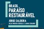 Livro Brasil, Paraíso Restaurável, de Jorge Caldeira, Julia Marisa Sekula e Luana Schabib (editora Estação Brasil, lançado em 2020). <!-- NICAID(14977304) -->