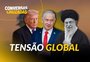Conversas Cruzadas: impactos e desdobramentos do conflito entre Irã, EUA e Israel