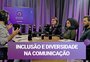 O poder do S no ESG: agência cria programa de inclusão
de profissionais pretos, pardos e indígenas na comunicação; assista

