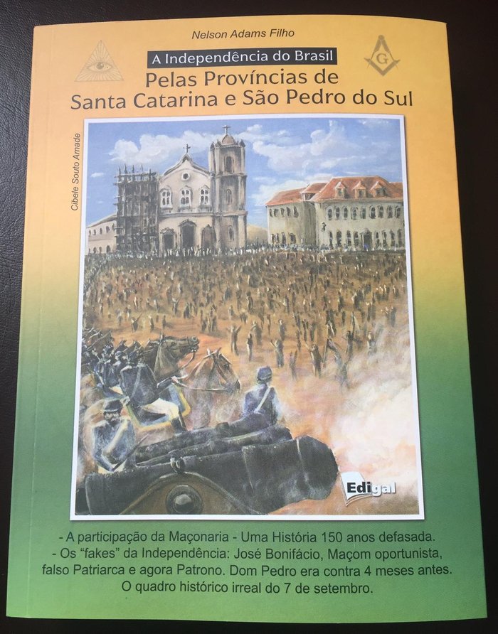 Reprodução / A Independência do Brasil pelas Províncias de Santa Catarina e São Pedro do Sul Reprodução / A Independência do Brasil pelas Províncias de Santa Catarina e São Pedro do Sul