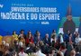 Governo Federal anuncia criação da Universidade Federal Indígena e da Universidade Federal do Esporte; entenda o funcionamento