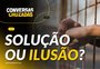 Conversas Cruzadas: redução da maioridade penal é solução ou ilusão?
