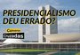Conversas Cruzadas: semipresidencialismo é melhor para o Brasil? PEC avança na Câmara dos Deputados