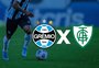 Grêmio x América-MG: onde assistir, escalações e como chegam os times