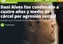 Imprensa internacional repercute condenação de Daniel Alves na Espanha