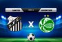 Santos x Juventude: onde assistir, horário e escalações pelo Brasileirão