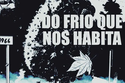 Crônica em quadrinhos, escrita por Marcelo Mugnol e desenhada pelo Luan Zuchi.O projeto, financiado por meio de vaquinha virtual, é uma adaptação para os quadrinhos da crônica "Do frio que nos habita", publicada no jornal Pioneiro.<!-- NICAID(15472637) -->