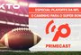 PrimeCast terá transmissões ao vivo para analisar o caminho até o Super Bowl
