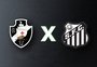 Vasco x Santos: onde assistir, horário e escalações