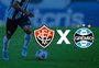 Vitória x Grêmio: onde assistir, horário e escalações