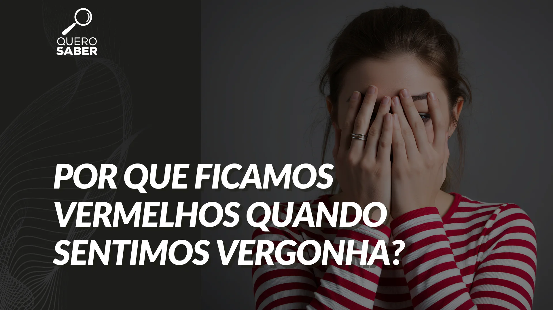Por que ficamos vermelhos quando sentimos vergonha? | Quero Saber | GZH
