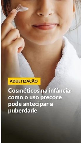 Uso precoce de cosméticos pode impactar saúde física e mental de crianças e adolescentes