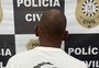 Polícia prende líder de grupo que sequestrou homem a mando da enteada em Bento Gonçalves  