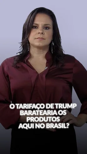 O tarifaço de Trump baratearia os produtos aqui no Brasil? | Giane Guerra