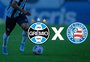 Grêmio x Bahia: onde assistir, escalações e como chegam os times