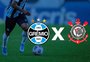 Grêmio x Corinthians: escalações e onde assistir ao jogo pelo Brasileirão