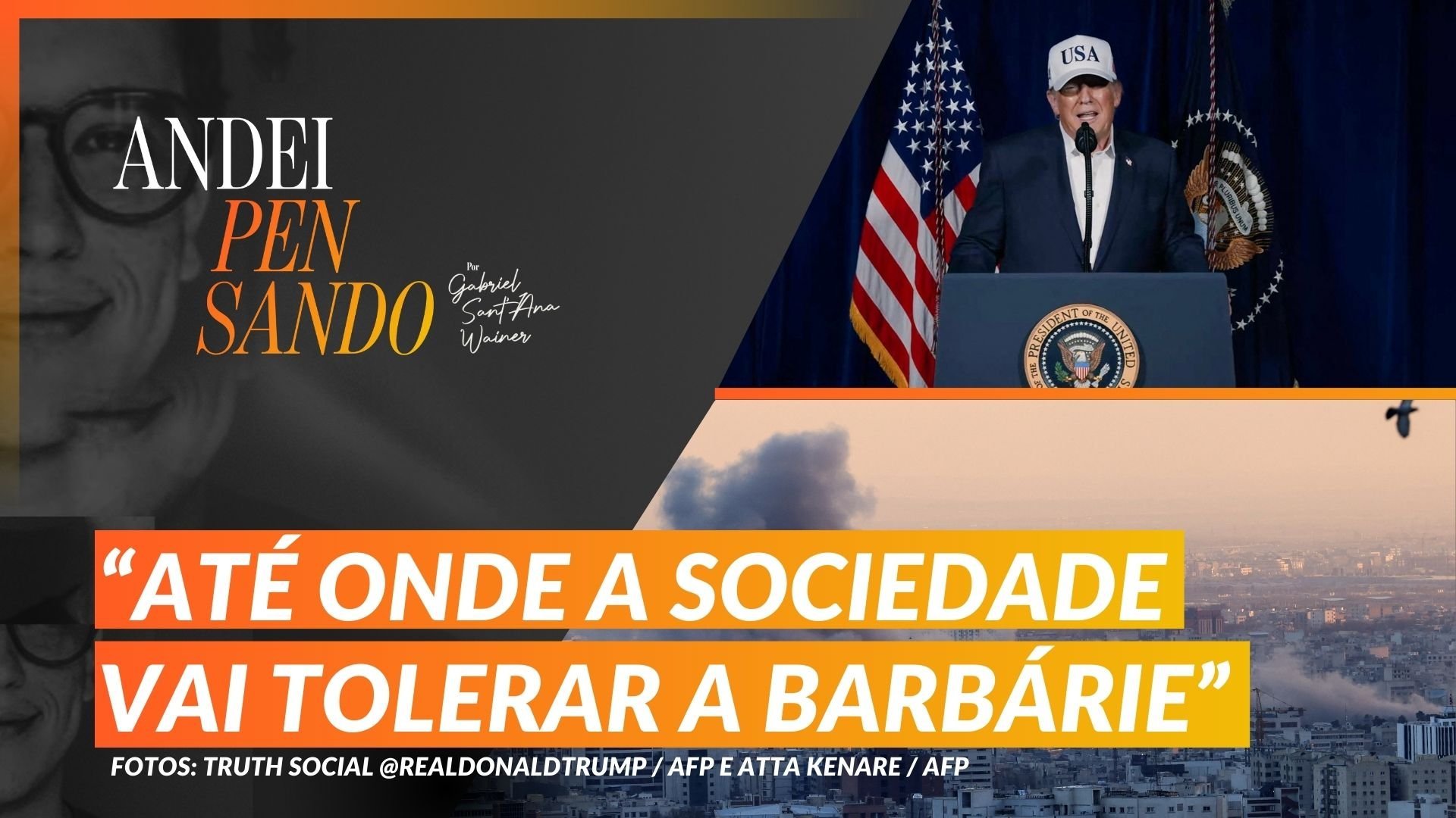 Trump, Netanyahu e Ir&atilde; em escalada e estupro coletivo em Copacabana