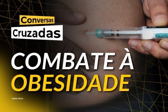 Conversas Cruzadas: avan&ccedil;o da obesidade no Brasil e o uso de canetas emagrecedoras