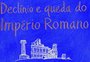 O que estou lendo: "Declínio e Queda do Império Romano", de Edward Gibbon