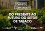 Campo em Debate discute desafios e futuro do tabaco na agricultura familiar