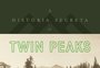 O que estou lendo: "A História Secreta de Twin Peaks", de Mark Frost