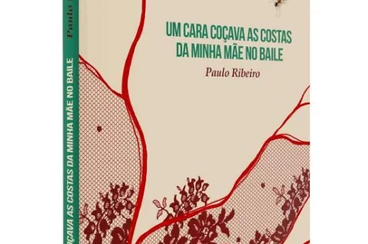 Capa do livro Um Cara Coçava as Costas da Minha Mãe no Baile, de Paulo Ribeiro, que sai em março pela Kotter Editorial.