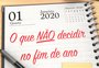 Por que você precisa resolver sua vida nesta época do ano?