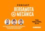 Bergamota Mecânica: um podcast sobre futebol que vai muito além das quatro linhas; ouça os episódios
